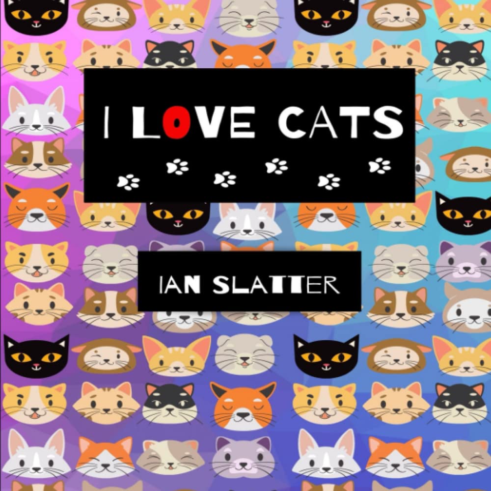 I Love Cats: A rhyming picture book young children will love (I Love Animals!)