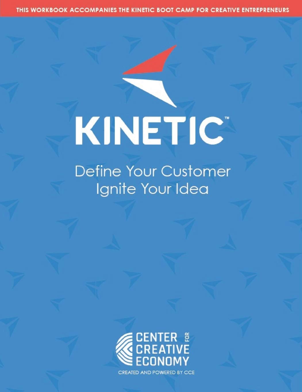 Kinetic: Define your Customer Ignite your Idea