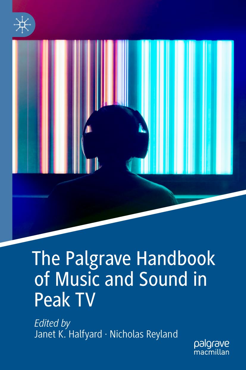Palgrave Handbook of Music and Sound in Peak TV livre sur la musique de série
