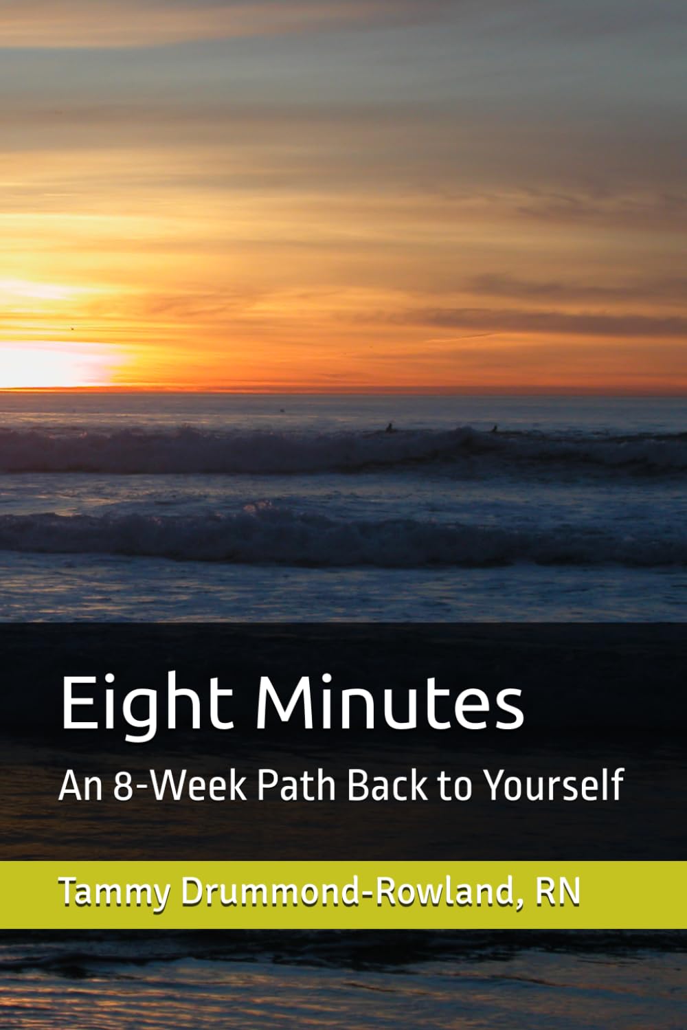 Eight Minutes: An 8-Week Path Back to Yourself