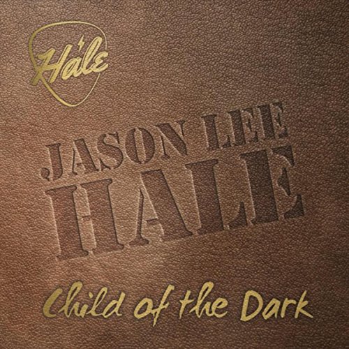 Child of the Dark Jason Lee Hale Digital Music