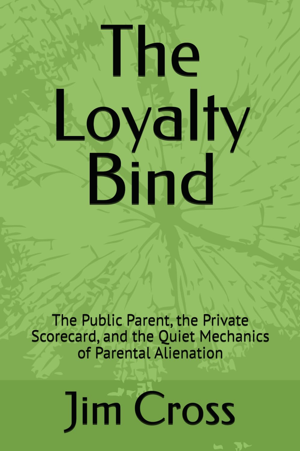 The Loyalty Bind: The Public Parent, the Private Scorecard, and the Quiet Mechanics of Parental Alienation