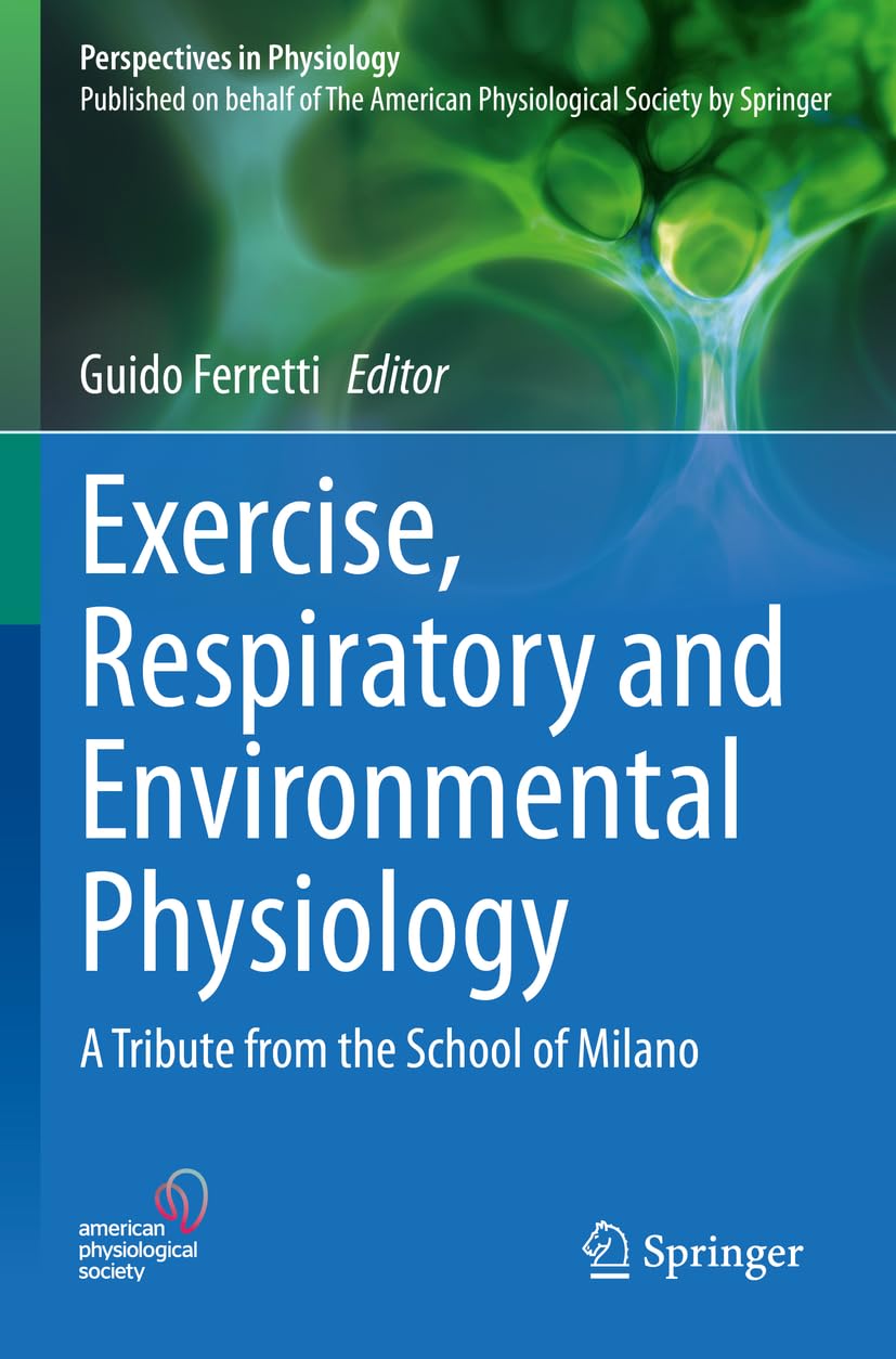Exercise, Respiratory and Environmental Physiology: A Tribute from the School of Milano (Perspectives in Physiology)