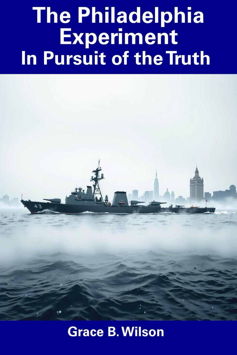The Philadelphia Experiment: In Pursuit of the Truth