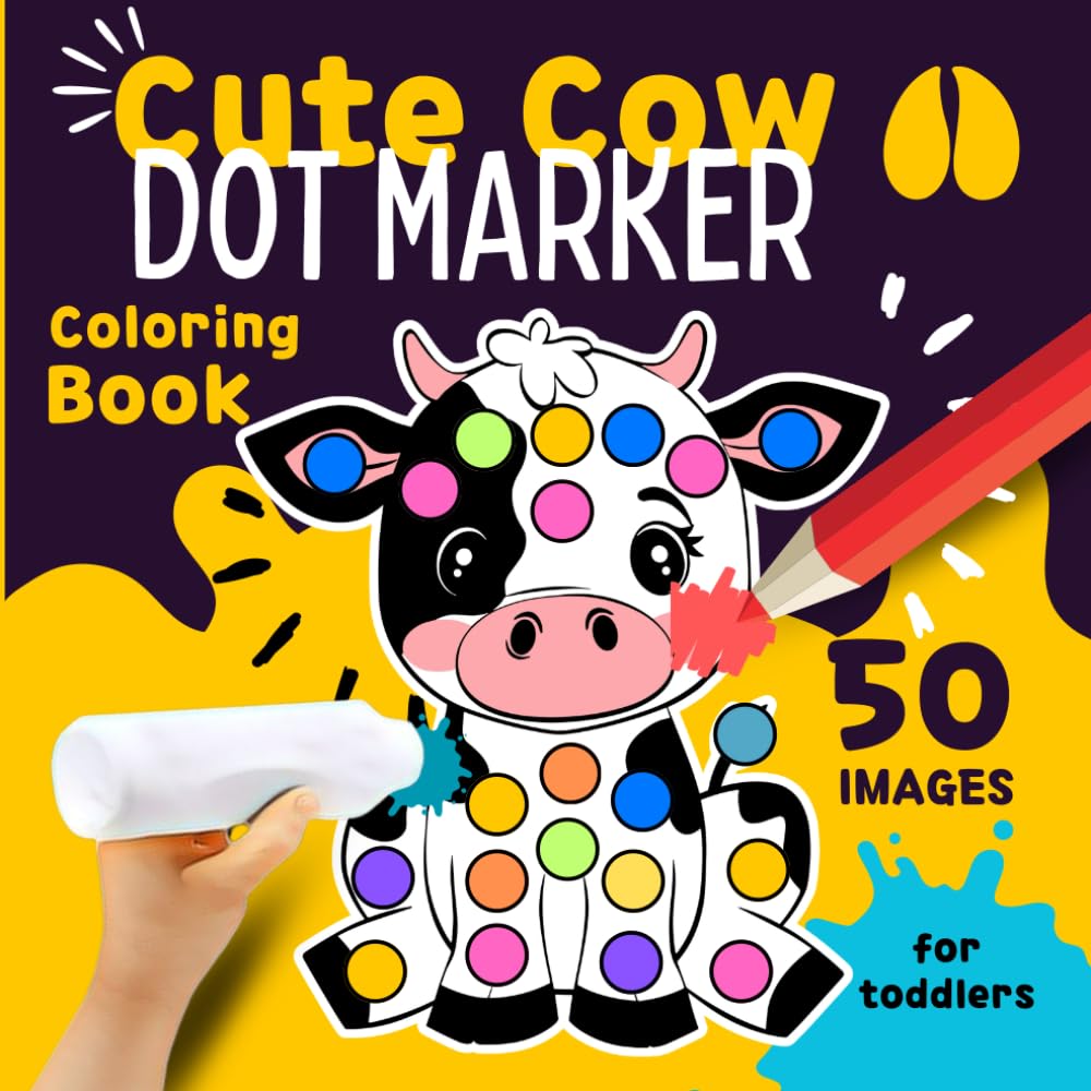 Cute Cow Dot Marker Coloring Book For Toddlers.: 50 Images. Do A Dot, Scribble, Cut, Color Cows, and Decorate. Easy Preschool And Toddler Paint Dauber ... Marker Coloring Book Series for Toddlers)