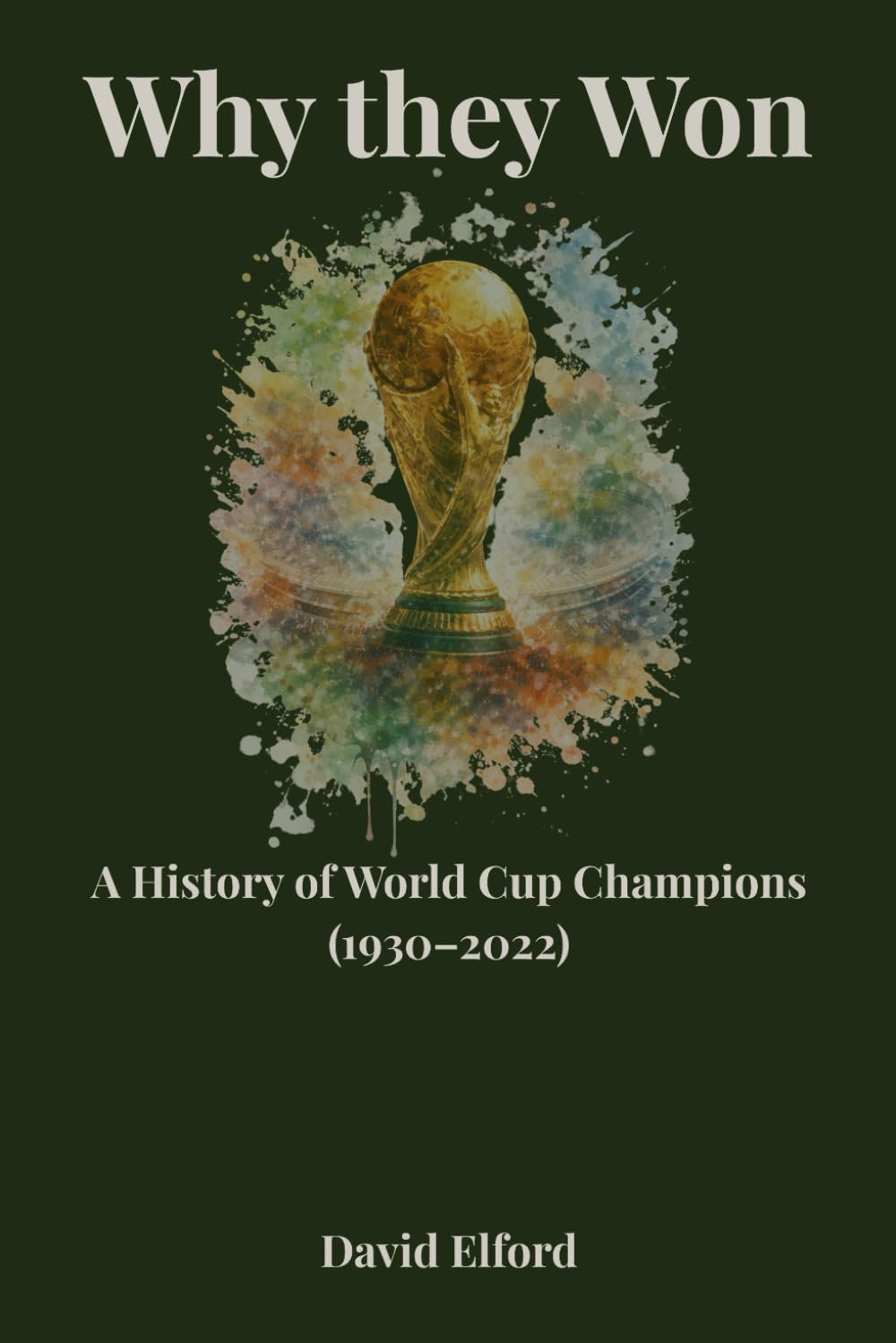 Why they Won: A History of World Cup Champions (1930–2022)