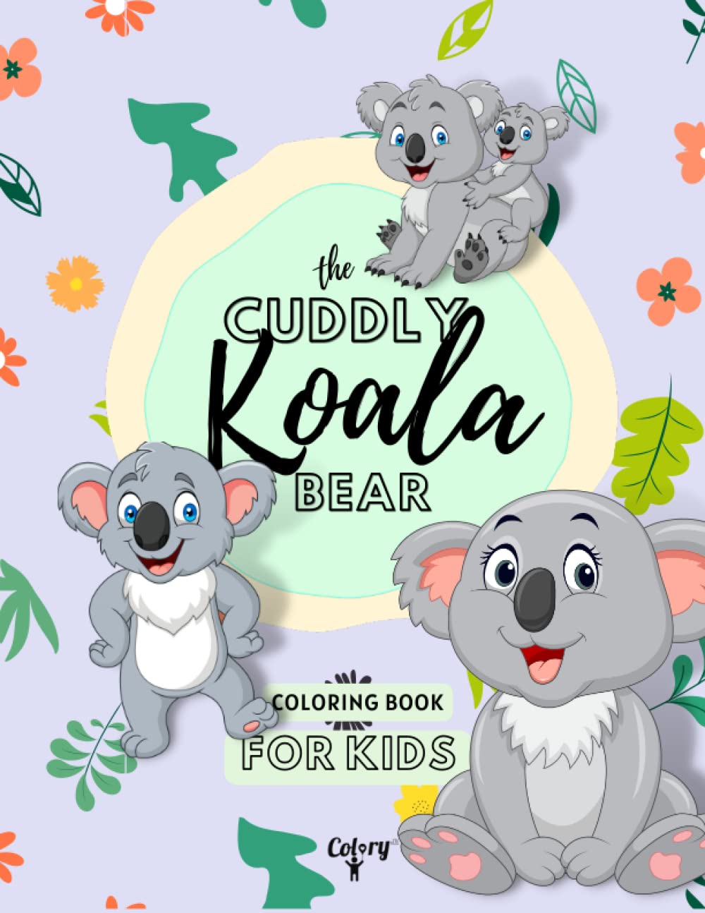 The Cuddly Koala Bear Coloring Book for Kids: 30 Drawings with the Cutest Animal| Activity Book for Toddlers, Kids & Preschoolers