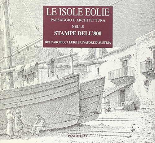 Le isole Eolie. Paesaggio e architettura nelle stampe dell'800