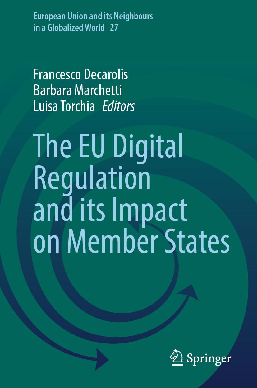 The EU Digital Regulation and its Impact on Member States (European Union and its Neighbours in a Globalized World Book 27) (English Edition)