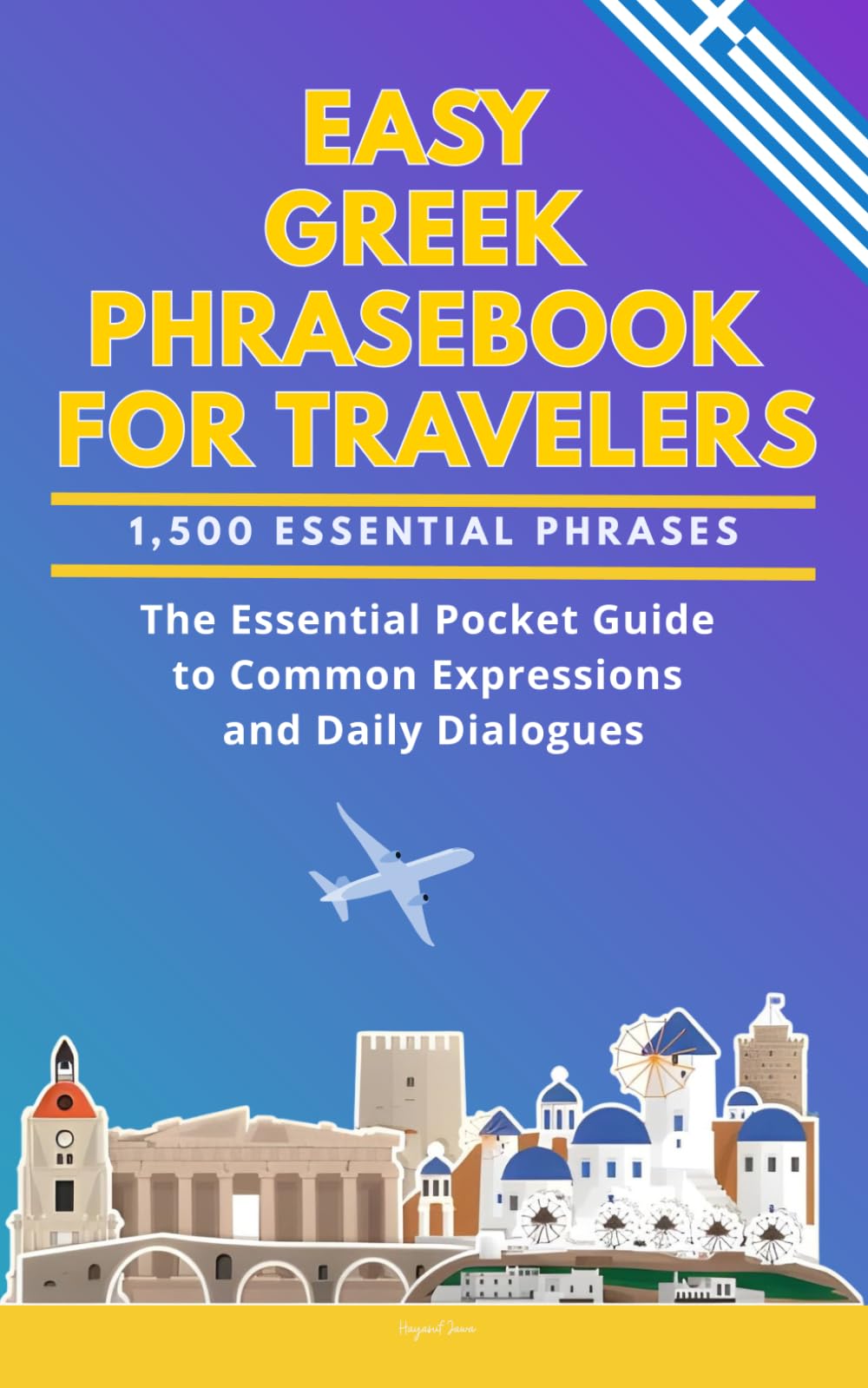 Easy Greek Phrasebook for Travelers: A Pocket Size Guide with 1,500 Essential Phrases: The Essential Handbook for Common Expressions and Daily Dialogues