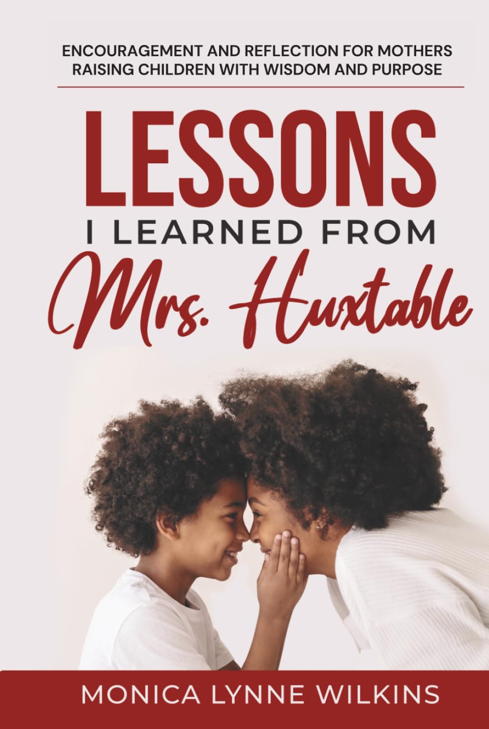 Lessons I Learned From Mrs. Huxtable: Timeless Wisdom for Moms Raising Children with Confidence, Faith, and Purpose