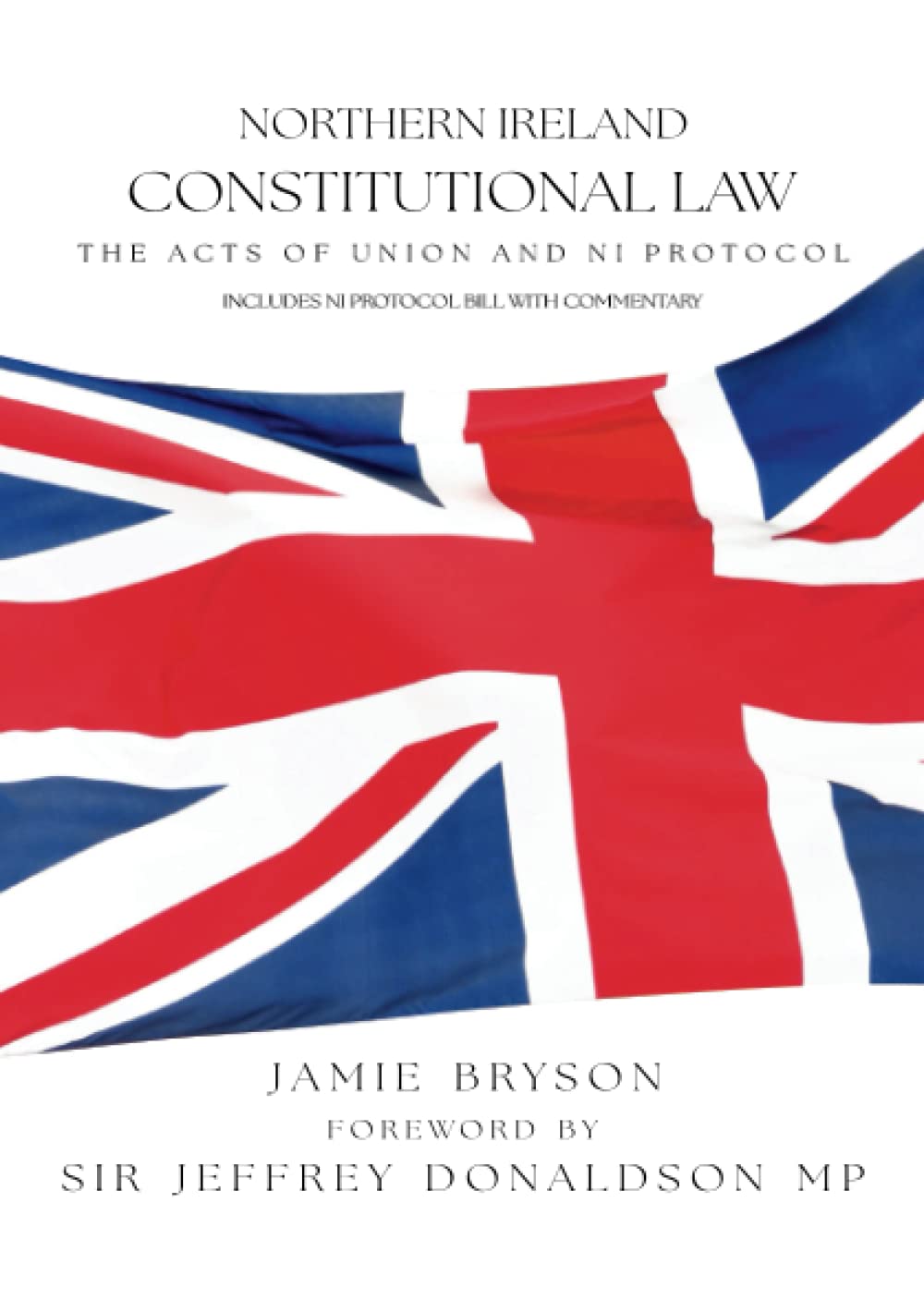 Northern Ireland Constitutional Law: The Acts of Union and NI Protocol
