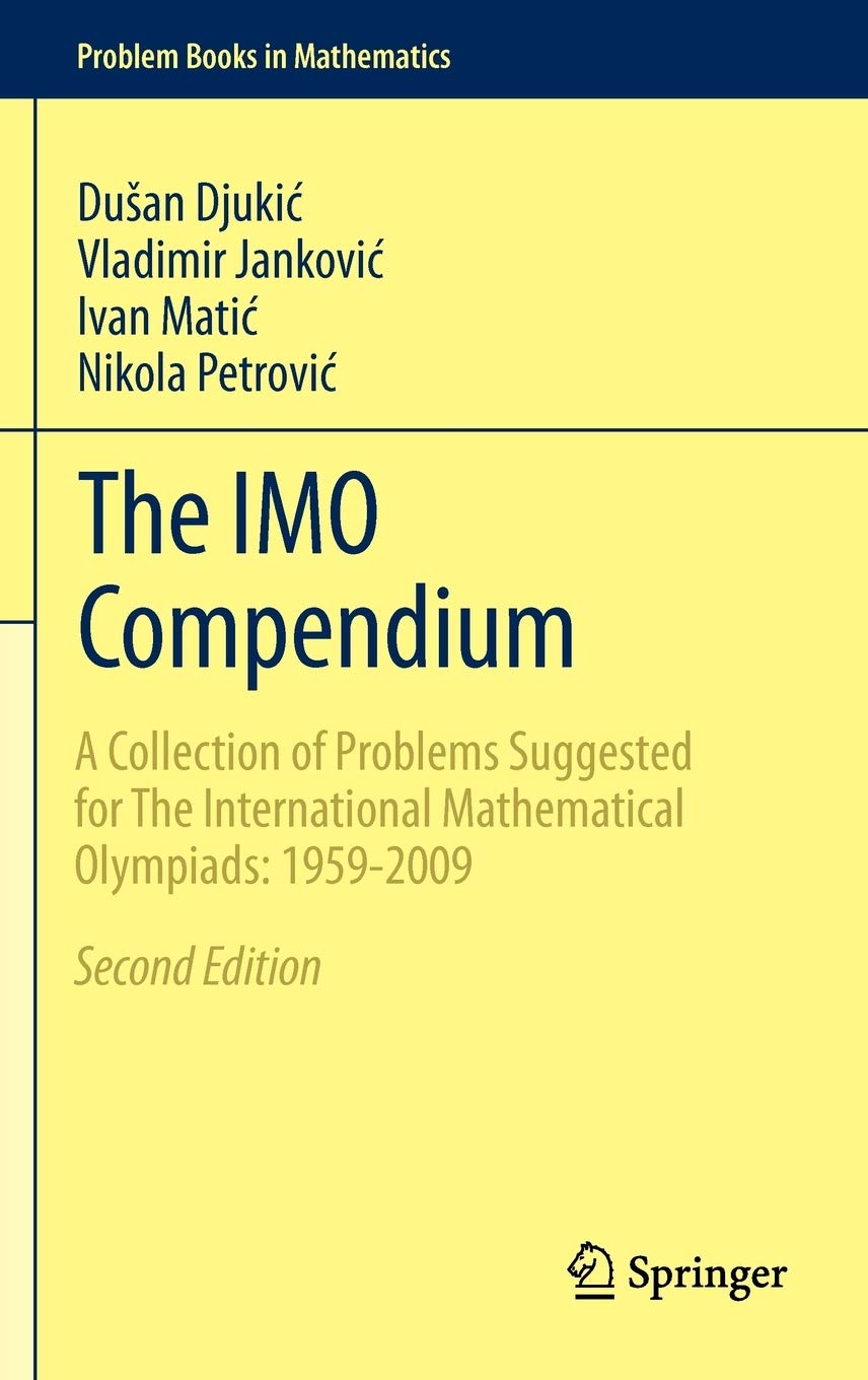 The IMO Compendium: A Collection of Problems Suggested for The International Mathematical Olympiads: 1959-2009 Second Edition
