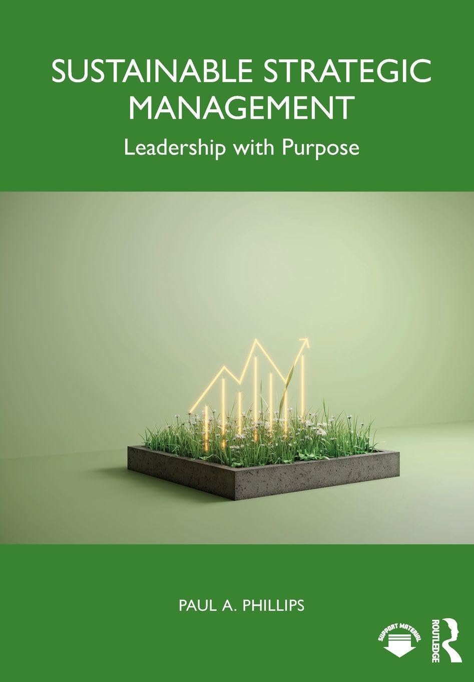 Sustainable Strategic Management: Leadership with Purpose