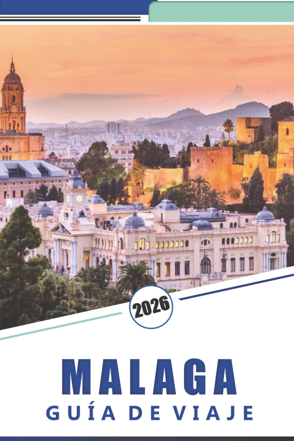 MÁLAGA GUÍA DE VIAJE 2026: Descubre las principales atracciones, la historia, la cocina local, la cultura indígena y las playas del sur de España