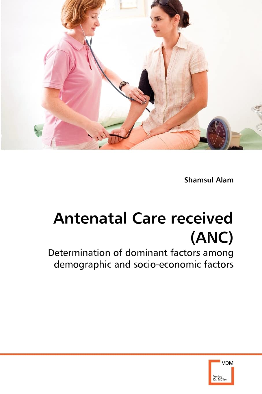 Antenatal Care received (ANC): Determination of dominant factors among demographic and socio-economic factors