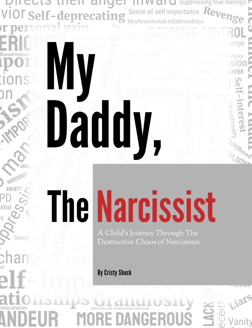My Daddy, The Narcissist: A Child’s Journey Through The Destructive Chaos of Narcissism