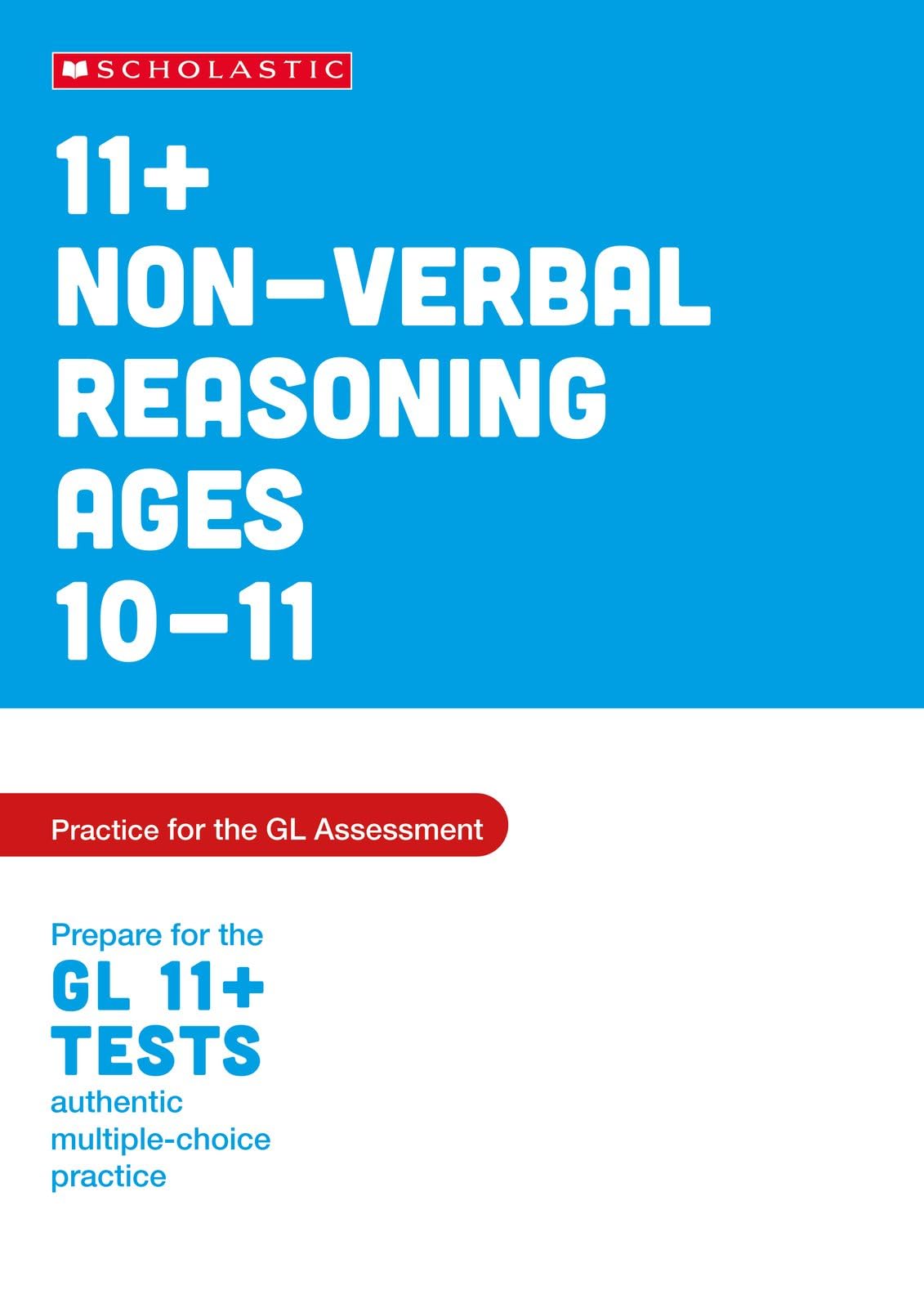 Scholastic 11+ Non-verbal Reasoning Practice and Test for the GL Assessment Ages 10-11