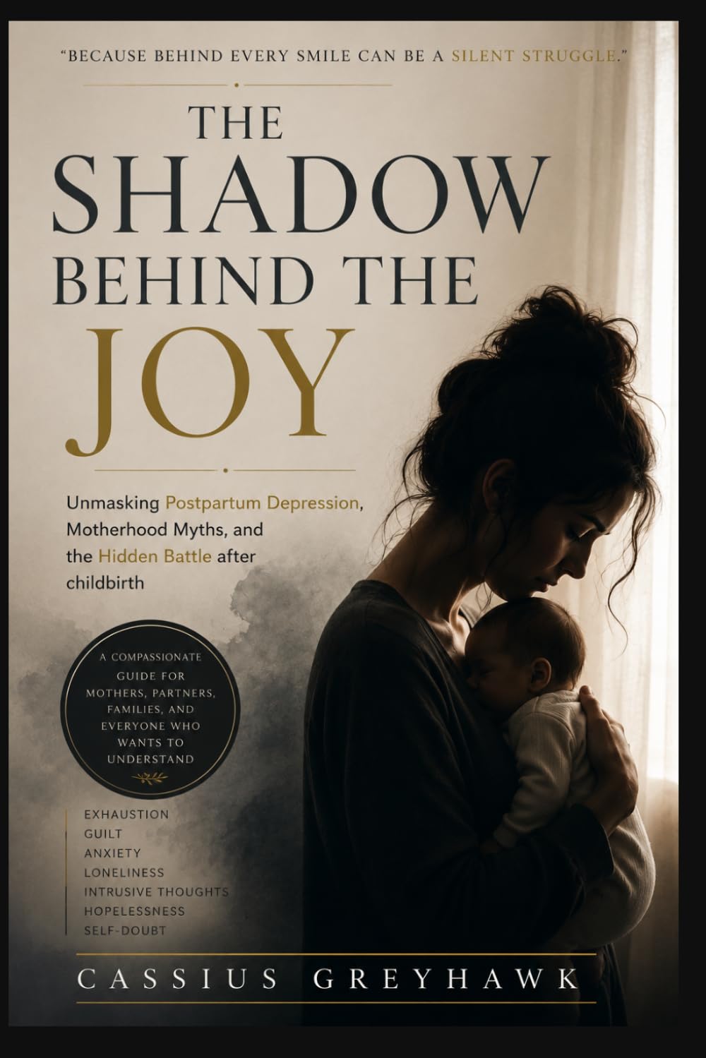 THE SHADOW BEHIND THE JOY: UNMASKING POSTPARTUM DEPRESSION, MOTHERHOOD MYTHS, AND THE HIDDEN BATTLE AFTER CHILDBIRTH