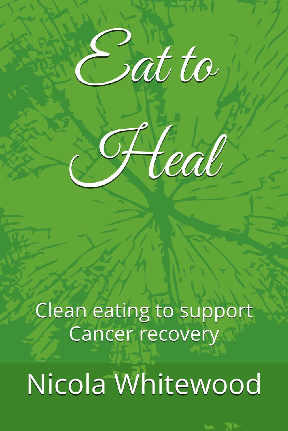 Eat to Heal: Clean eating to support Cancer recovery