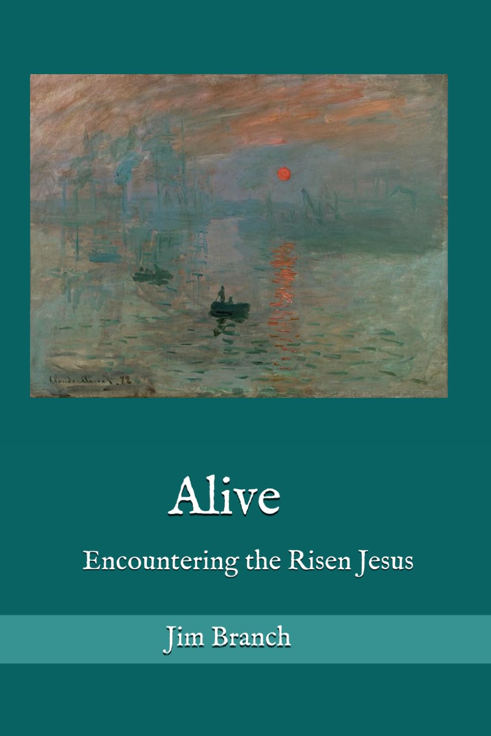 Alive: Encountering the Risen Jesus (Order My Steps)