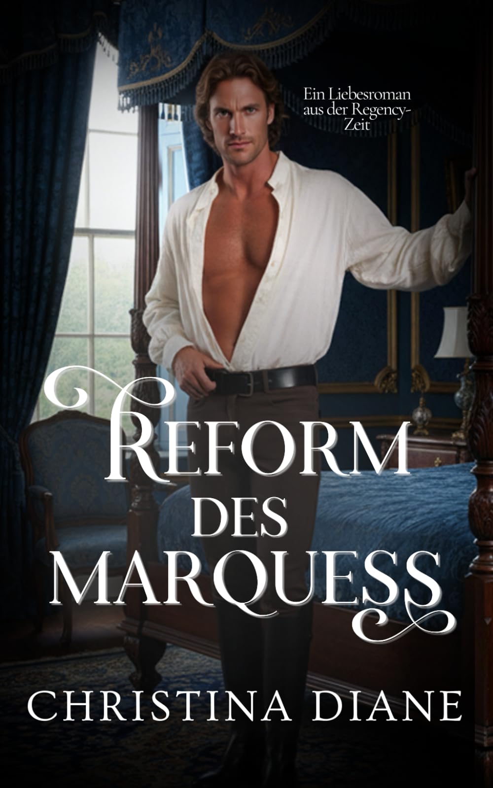 Reform des Marquess: Ein Liebesroman aus der Regency-Zeit (Die Schönheiten verführen)