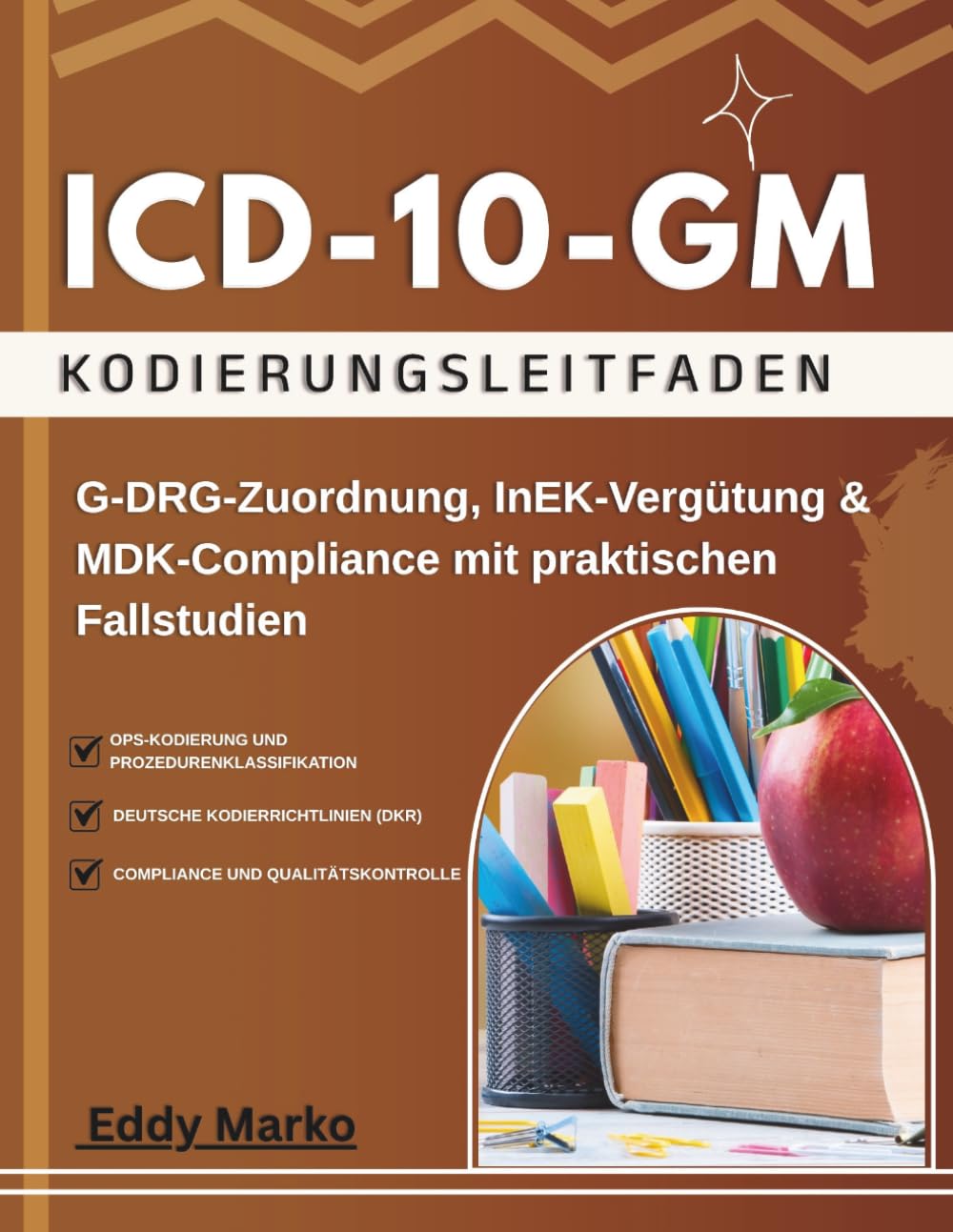 ICD-10-GM Kodierungsleitfaden: G-DRG-Zuordnung, InEK-Vergütung & MDK-Compliance mit praktischen Fallstudien