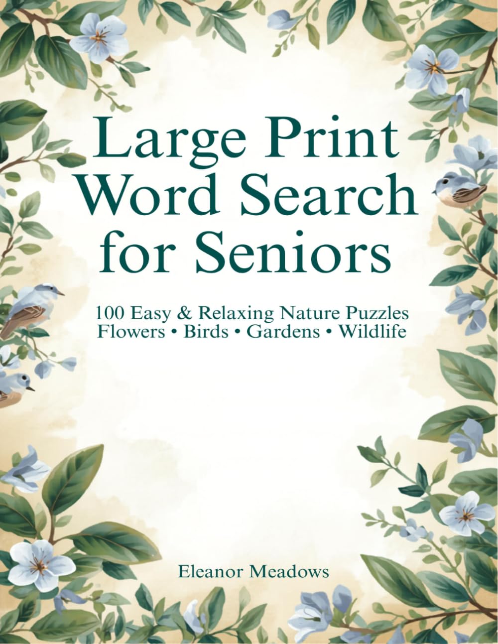 Large Print Word Search for Seniors: 100 Easy and Relaxing Nature Puzzles - Flowers, Birds, Gardens and Wildlife
