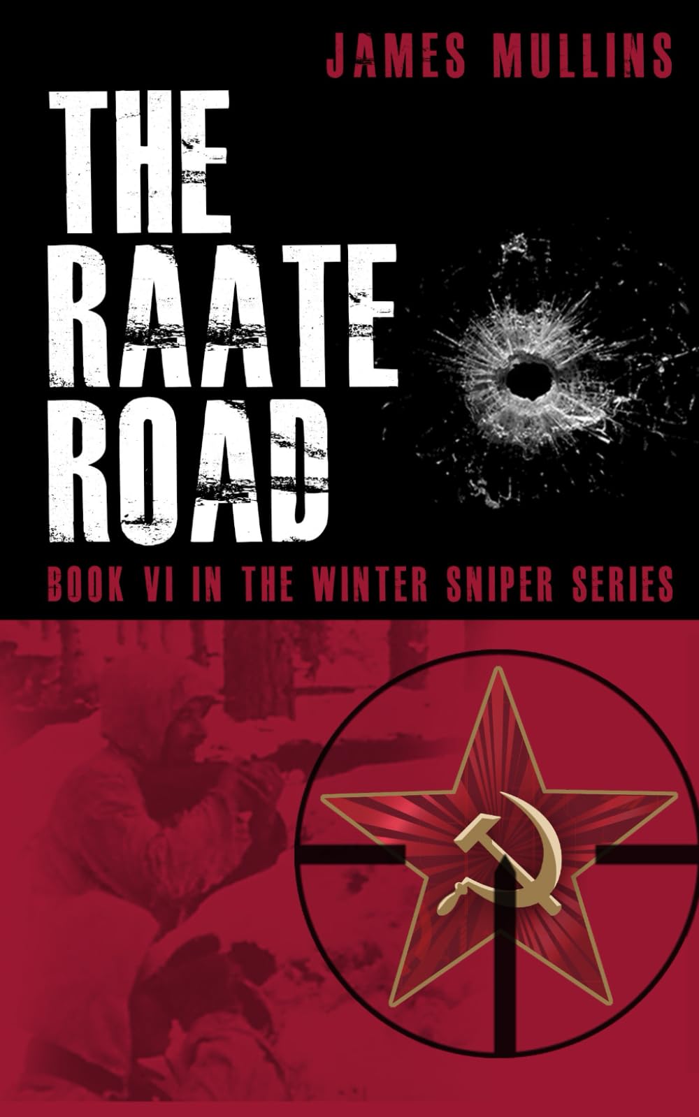 The Raate Road: Book VI in the Winter Sniper Series: 6