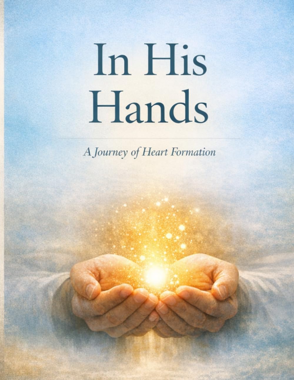 In His Hands: A Journey of Heart Formation