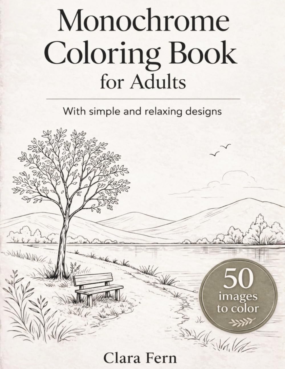 Monochrome Coloring Book for Adults: Adult Coloring Book with Simple Coloring Book for Adults and Botanical Coloring Book Relaxing Designs