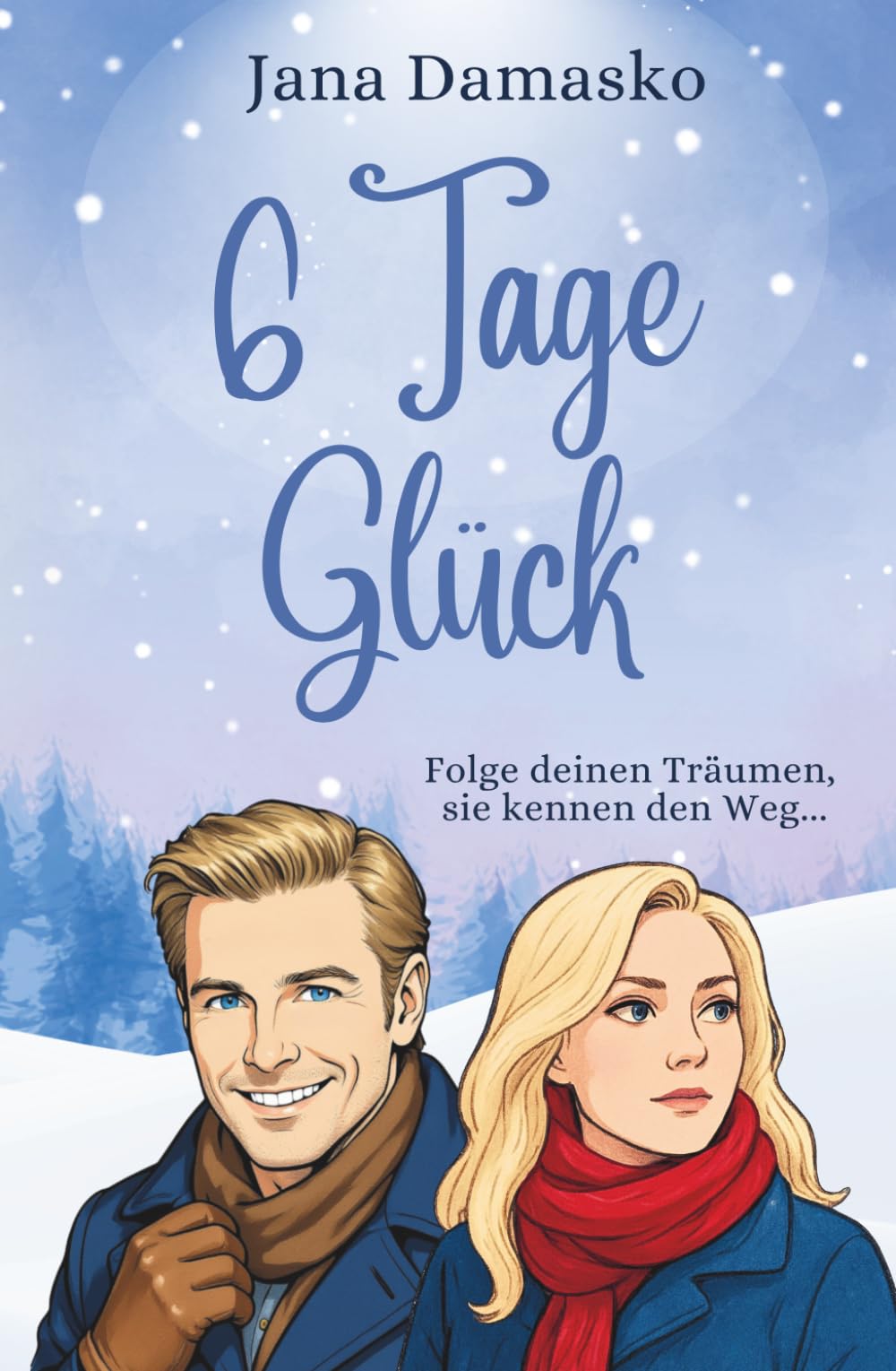 6 Tage Glück: Folge deinen Träumen, sie kennen den Weg...
