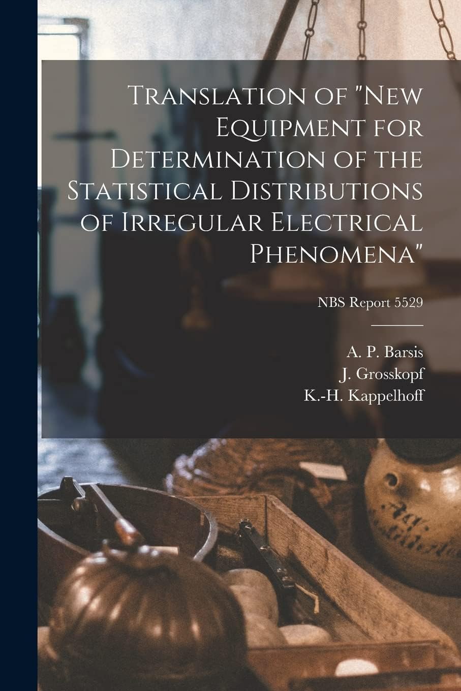 Translation of "new Equipment for Determination of the Statistical Distributions of Irregular Electrical Phenomena"; NBS Report 5529