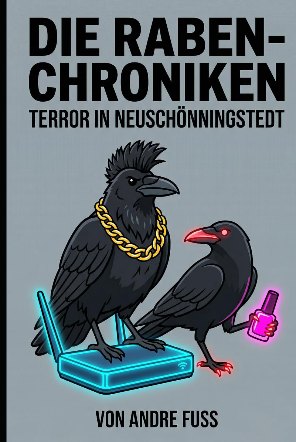 Die Raben-Chroniken von Neuschönningstedt (Tierische Satiren)