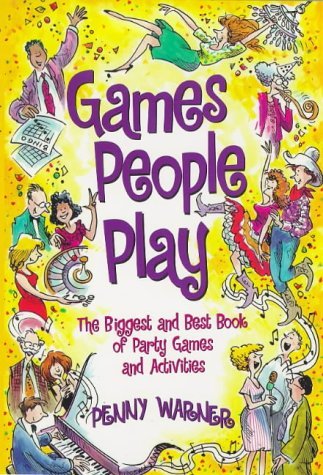Games People Play: The Biggest and Best Book of Party Games and ...