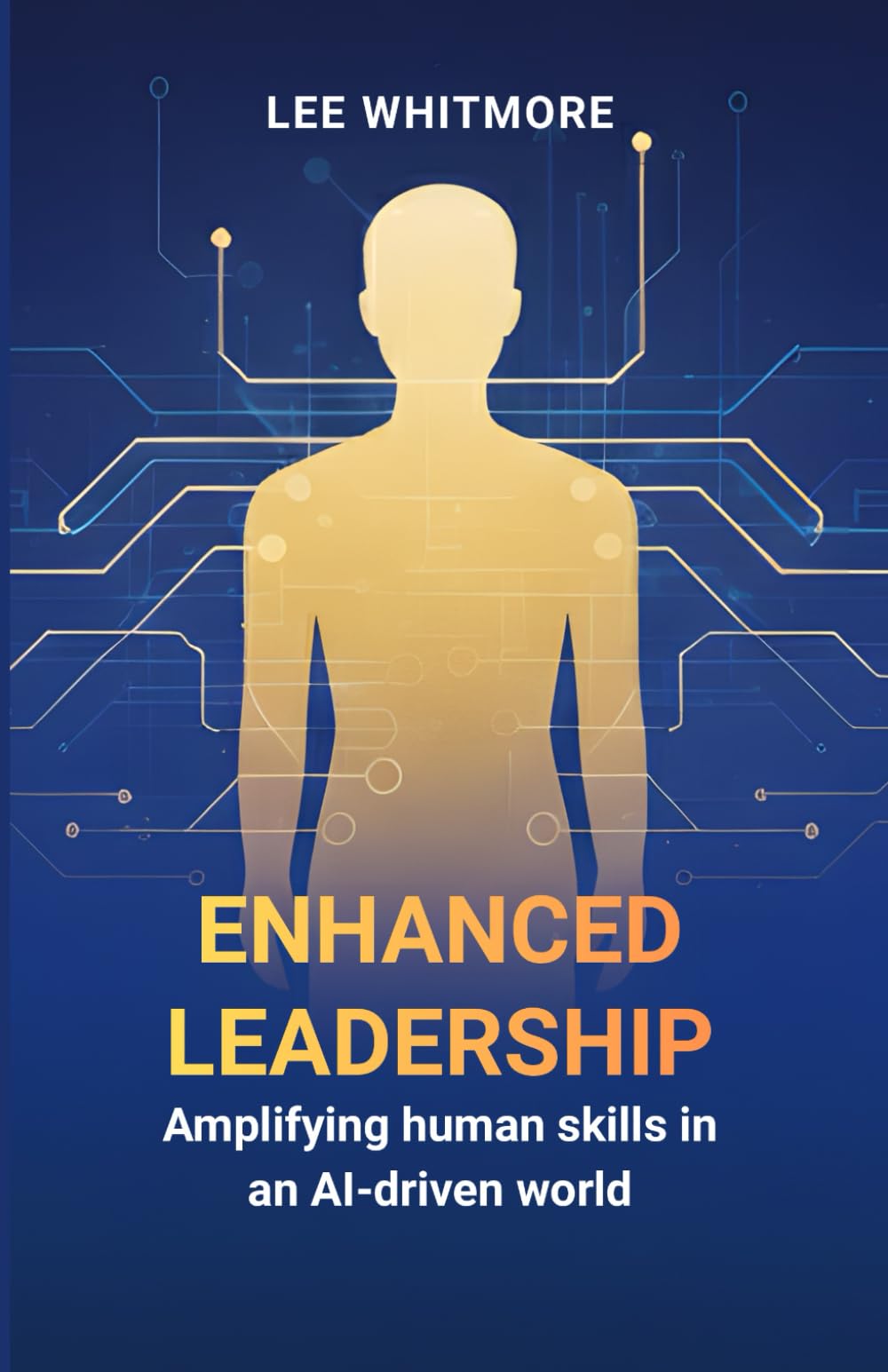 Enhanced Leadership: Amplifying Human Skills in an AI-Driven World