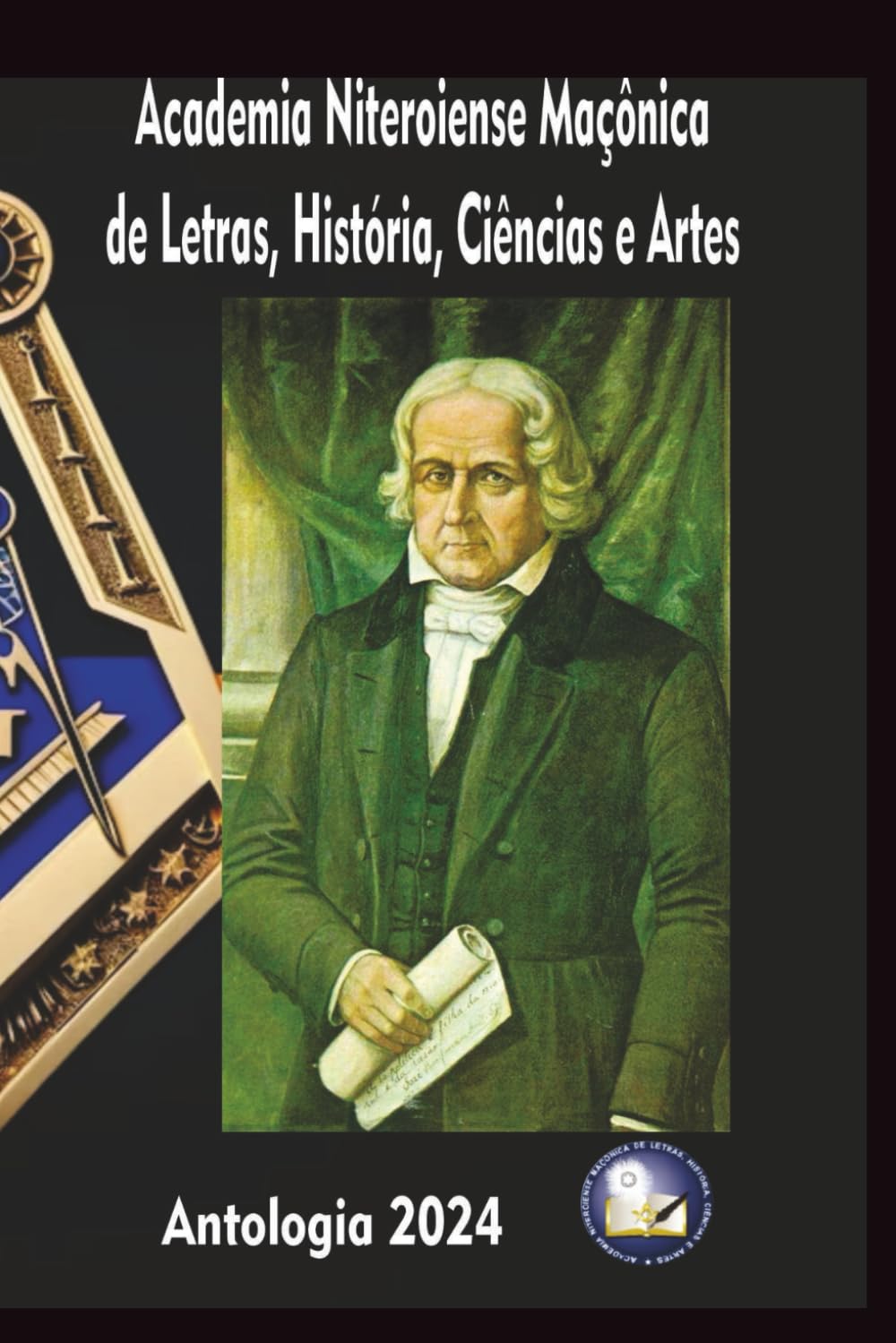 Academia Niteroiense Maçônica de Letras, História, Ciências e Artes: Antologia 2024