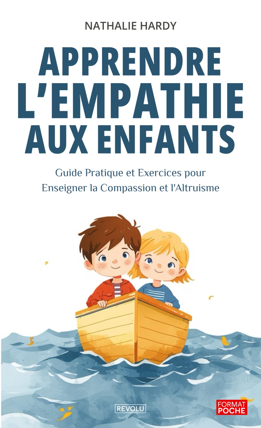 Apprendre l'empathie aux enfants: Guide Pratique et Exercices pour Enseigner la Compassion et l'Altruisme