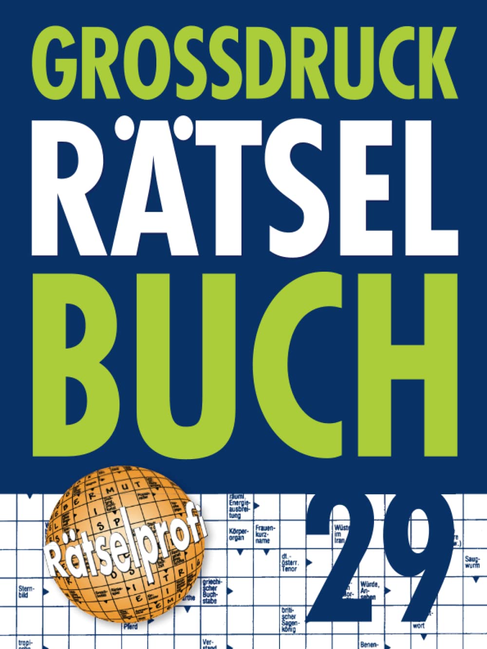 Großdruck Rätselbuch 29: Extragroße Schrift, Bunte Mischung Rätselarten, Gehirntraining & Senioren-Freundlich