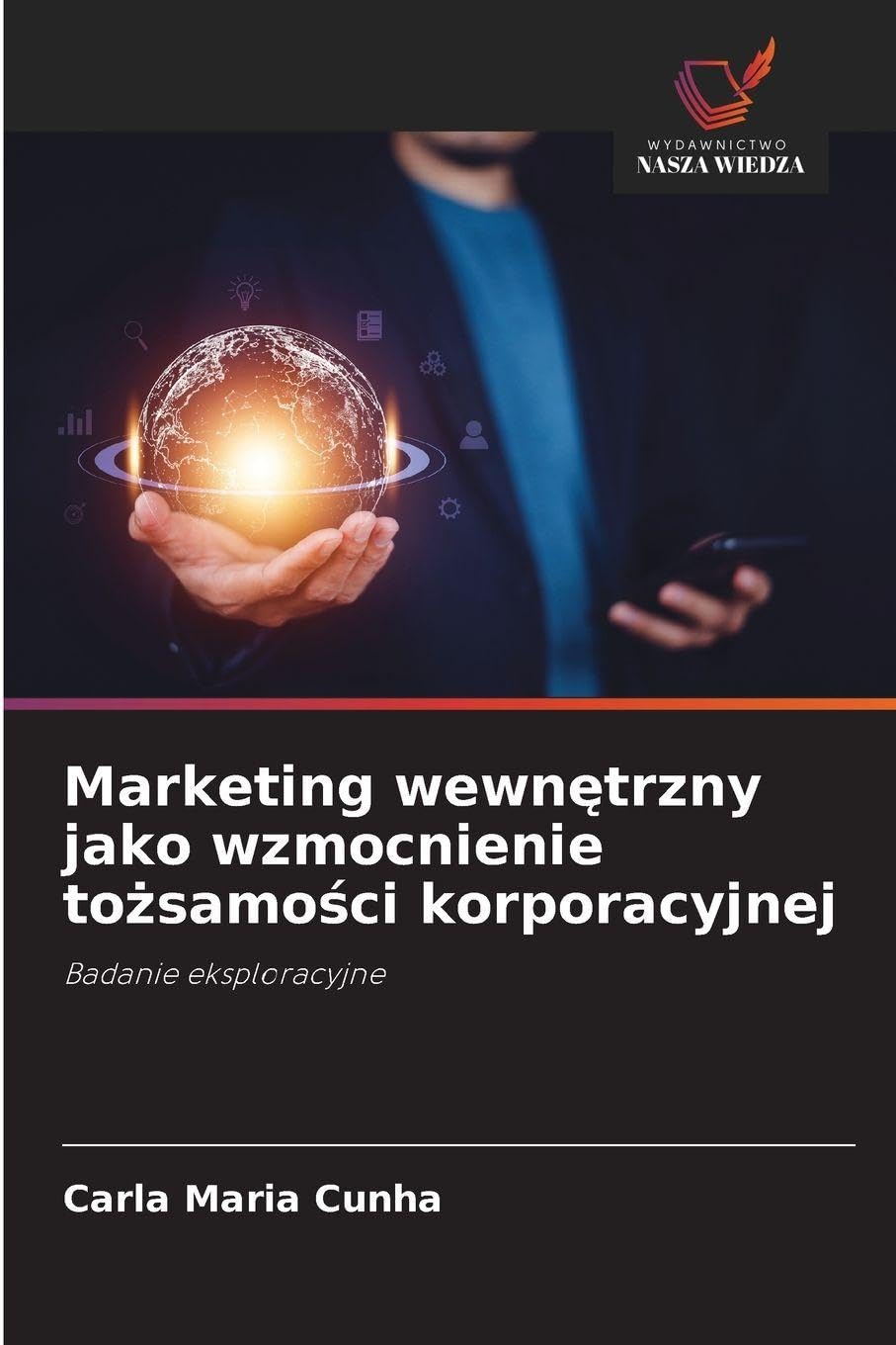 Marketing wewnętrzny jako wzmocnienie tożsamości korporacyjnej: Badanie eksploracyjne