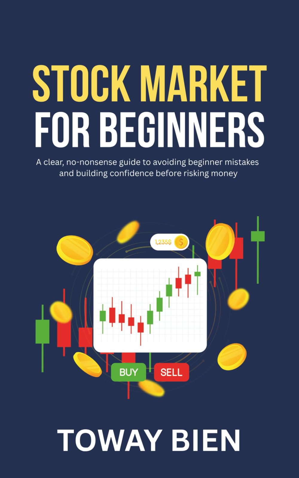 Stock Market for Beginners: A clear, no-nonsense guide to avoiding beginner mistakes and building confidence before risking money
