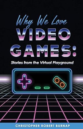 Why We Love Video Games