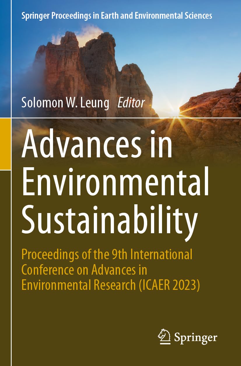 Advances in Environmental Sustainability: Proceedings of the 9th International Conference on Advances in Environment Research (ICAER 2023) (Springer Proceedings in Earth and Environmental Sciences)