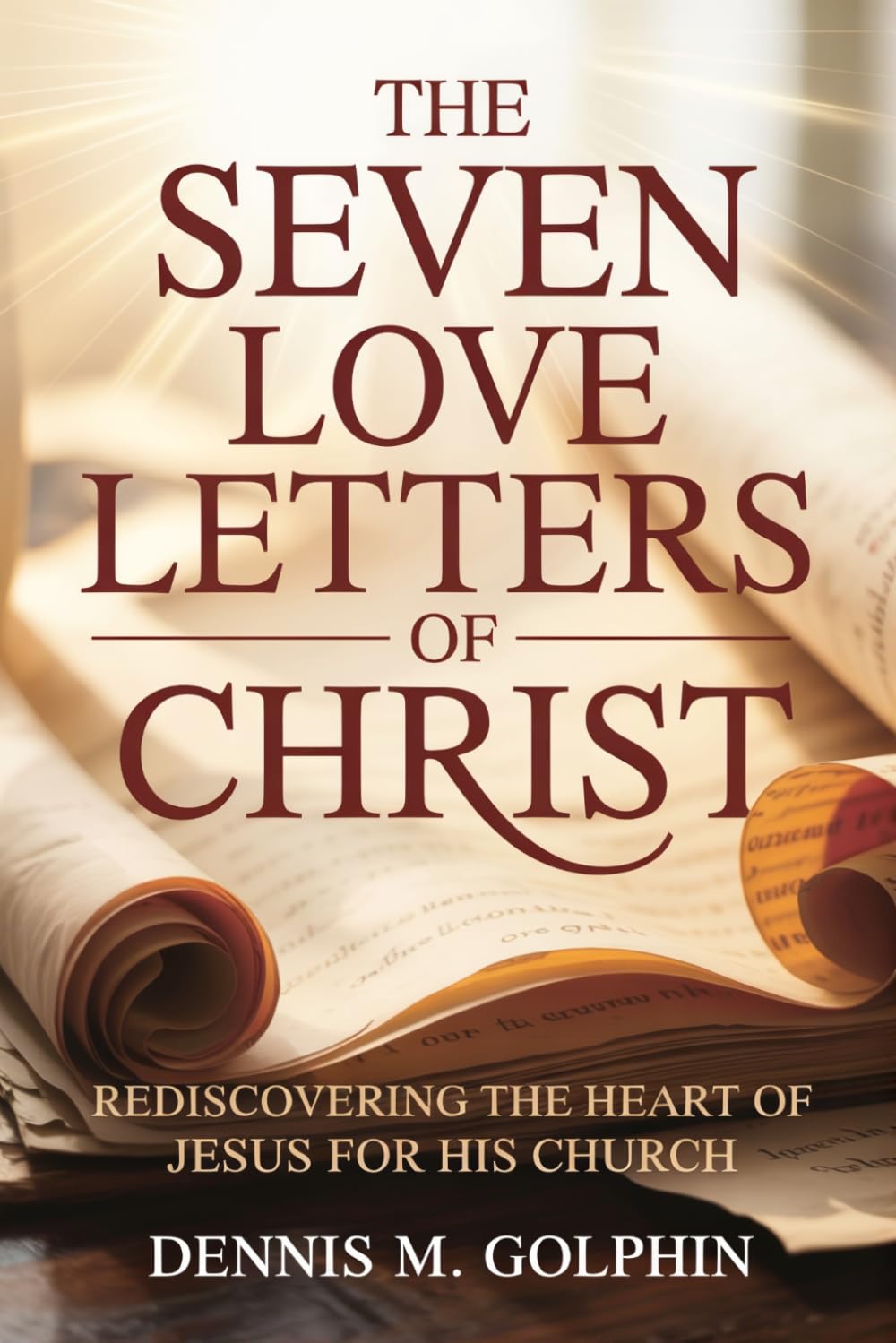 The Seven Love Letters of Christ: Rediscovering the Heart of Jesus for His Church