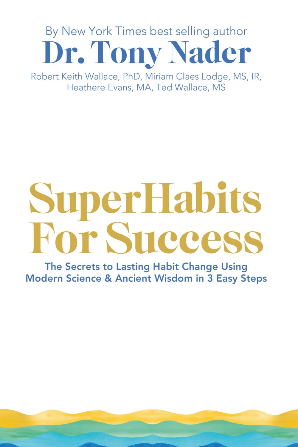 SuperHabits for Success: The Secrets to Lasting Habit Change Using Modern Science & Ancient Wisdom in 3 Easy Steps