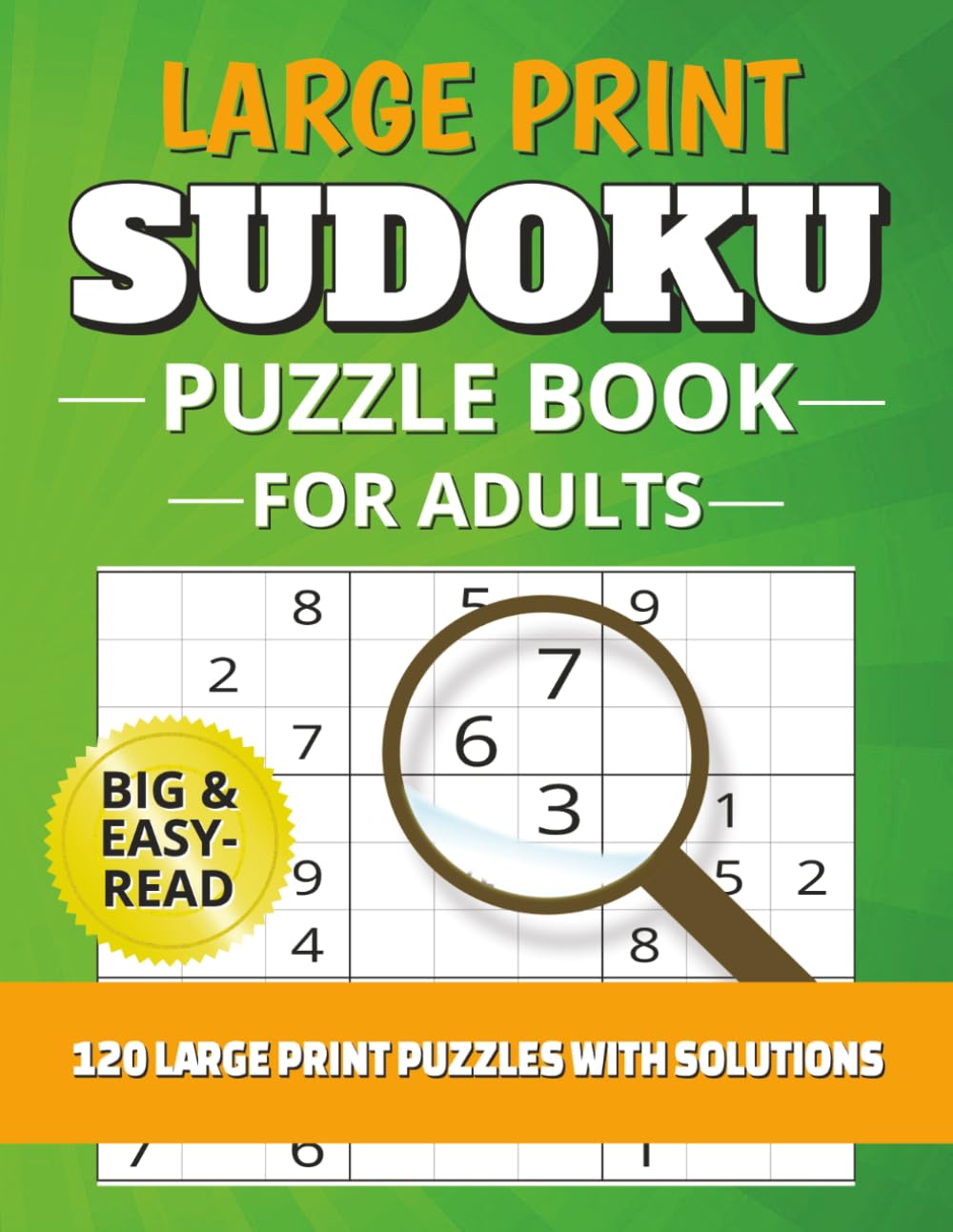 Large Print Sudoku Puzzle Book for Adults: 120 Large Print Sudoku Puzzles for Adults | Big and Easy-to-Read Grids for Relaxation | 8.5x11 Inches, 240 Pages | Includes Solutions