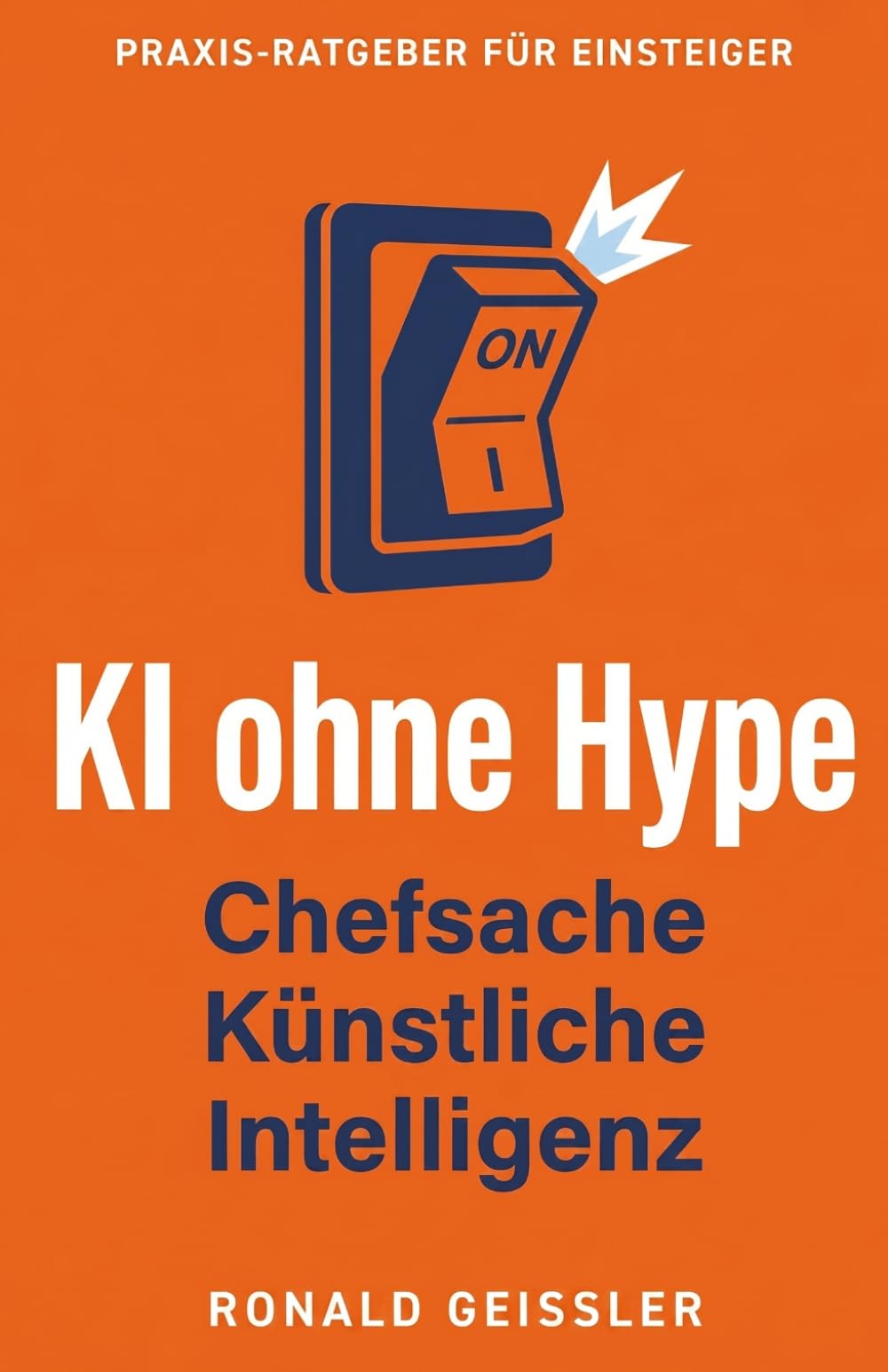 KI ohne Hype: Chefsache Künstliche Intelligenz – wie kleine und mittlere Unternehmen KI verstehen und gewinnbringend einsetzen