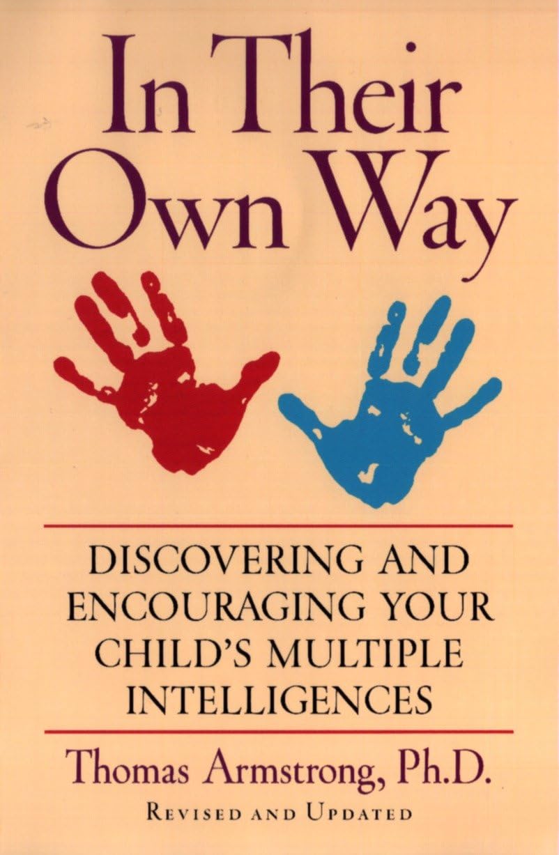 - In Their Own Way: Discovering and Encouraging Your Child's Multiple Intelligences