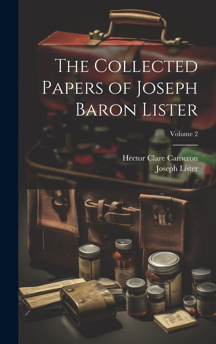 The Collected Papers of Joseph Baron Lister Volume 2 libro de medicina historica