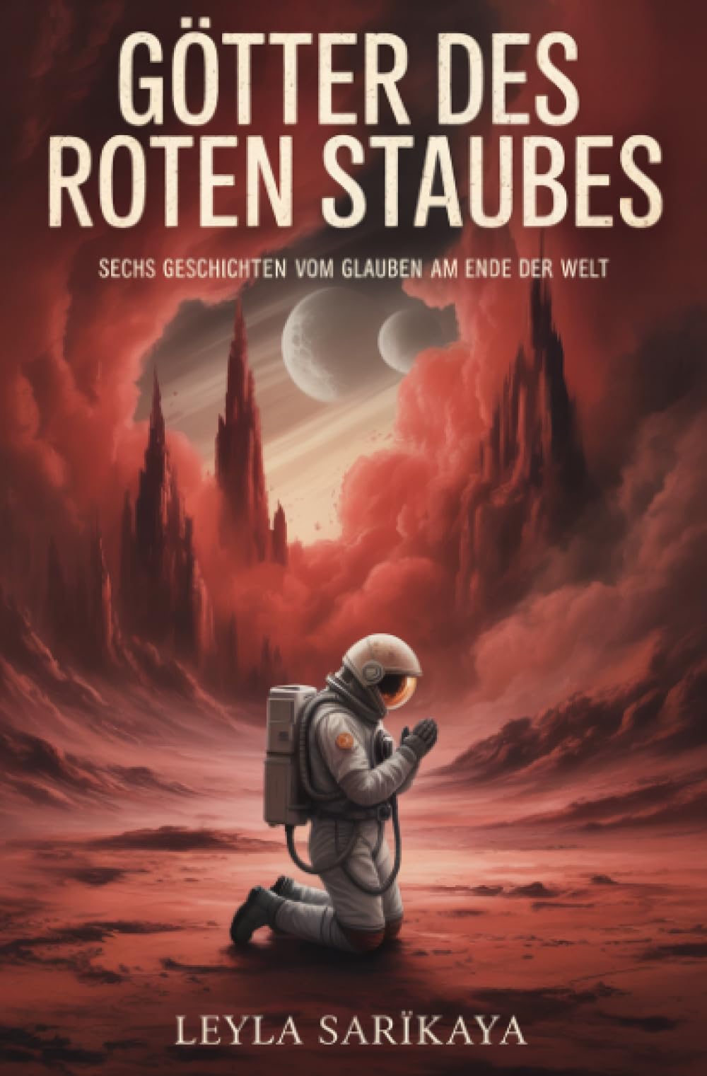 Götter des roten Staubes: Sechs Geschichten vom Glauben am Ende der Welt
